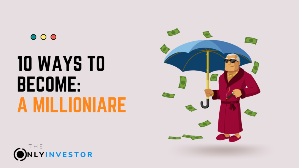 10 ways to become a millionaire quickly